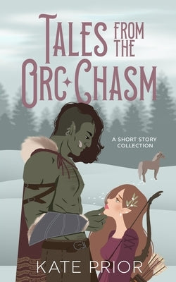 Tales from the Orc Chasm by Prior, Kate