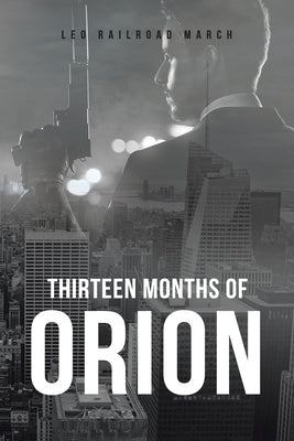 Thirteen Months of Orion by March, Leo Railroad