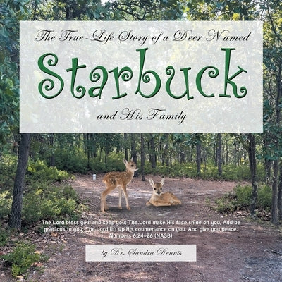 Starbuck: The True-Life Story of a Deer Named Starbuck and His Family by Dennis, Sandra