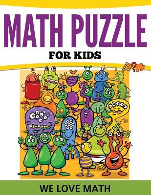 Math Puzzles For Kids: We Love Math by Speedy Publishing LLC