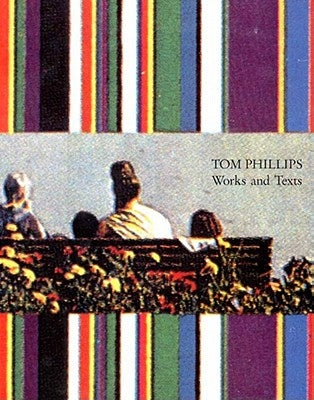 Tom Phillips, Works and Texts by Phillips, Tom