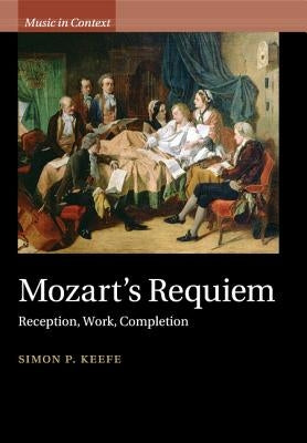 Mozart's Requiem by Keefe, Simon P.