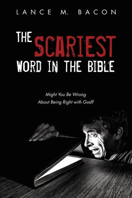 The Scariest Word in the Bible by Bacon, Lance M.