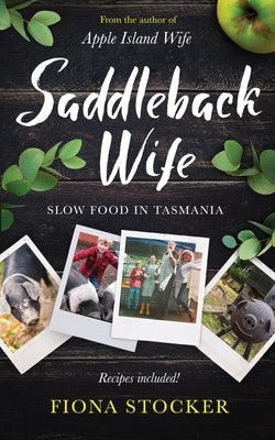 Saddleback Wife - Slow Food in Tasmania by Stocker, Fiona