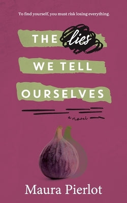 The Lies We Tell Ourselves by Pierlot, Maura