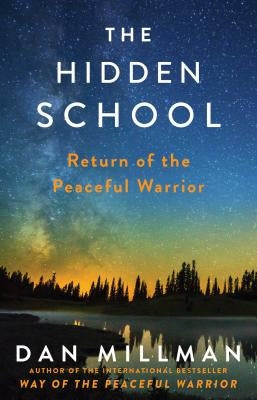 The Hidden School: Return of the Peaceful Warrior by Millman, Dan