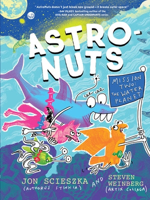 Astronuts Mission Two: The Water Planet by Scieszka, Jon