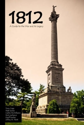 1812: A Guide to the War and Its Legacy by Copp, Terry