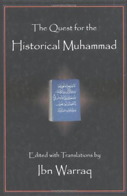 Quest for the Historical Muhammad by Warraq, Ibn