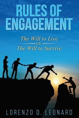 Rules of Engagement: The Will to Live vs. the Will to Survive by Leonard, Lorenzo D.