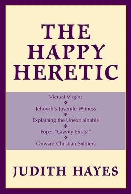 The Happy Heretic by Hayes, Judith
