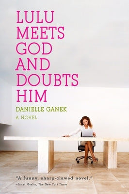 Lulu Meets God and Doubts Him by Ganek, Danielle