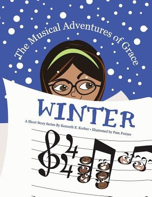 The Musical Adventures of Grace - Winter by Korber, Kenneth E.