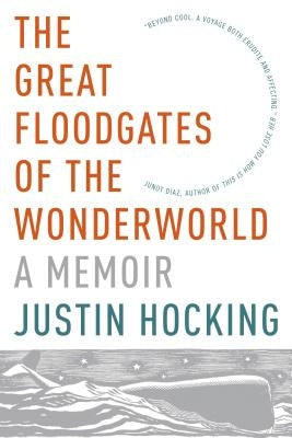 The Great Floodgates of the Wonderworld by Hocking, Justin