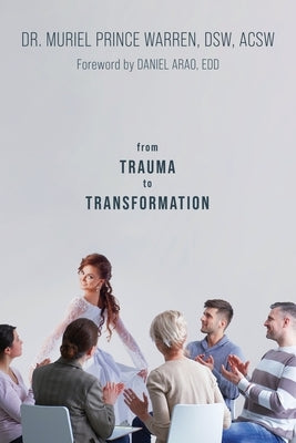 From Trauma to Transformation by Warren Dsw Acsw, Muriel Prince