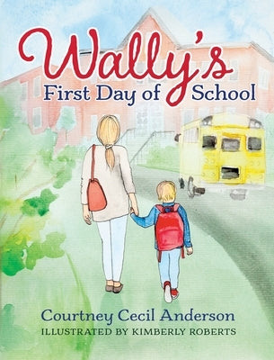 Wally's First Day of School by Anderson, Courtney Cecil