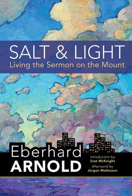Salt and Light: Living the Sermon on the Mount by Arnold, Eberhard