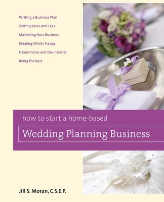 How to Start a Home-based Wedding Planning Business by Moran, Jill S.