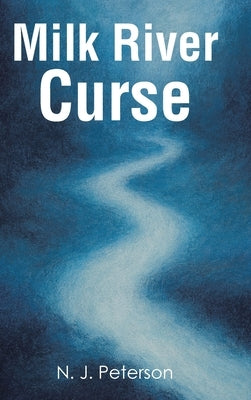 Milk River Curse by Peterson, N. J.