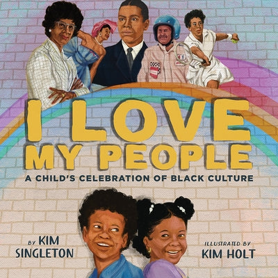 I Love My People: A Child's Celebration of Black Culture by Singleton, Kim