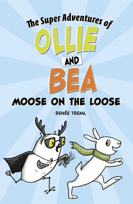 Moose on the Loose by Treml, Renée