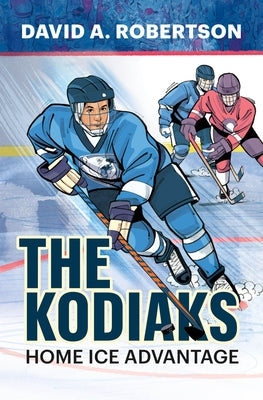 The Kodiaks: Home Ice Advantage by David a., Robertson