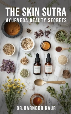 The Skin Sutra ( Ayurveda Beauty Secrets) by Kaur, Dr Harnoor