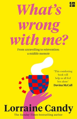 'What's Wrong with Me?' from Unravelling to Reinvention: A Midlife Memoir by Candy, Lorraine