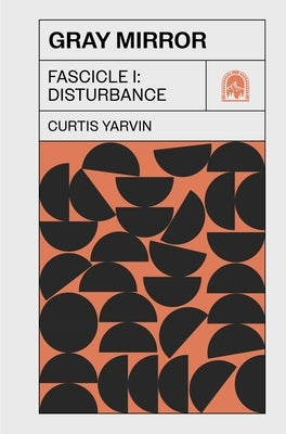 Gray Mirror: Fascicle I: Disturbance by Yarvin, Curtis