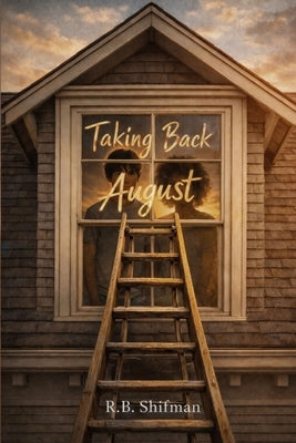 Taking Back August by Shifman, R. B.