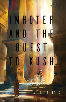 Imhotep and the Quest to Kush by Sirois, Al