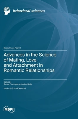 Advances in the Science of Mating, Love, and Attachment in Romantic Relationships by Acevedo, Bianca P.