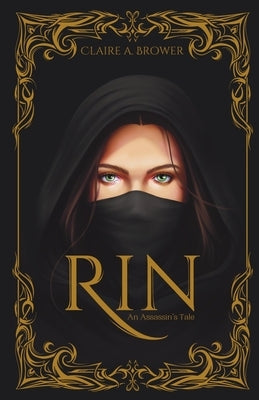 Rin: An Assassin's Tale by Brower, Claire A.