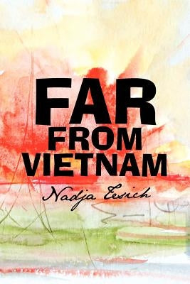 Far from Vietnam by Tesich, Nadja