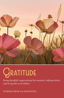 Gratitude: Being Thankful, Appreciating the Moment, Helping Others, and Living Life to the Fullest by Grapevine, Aa