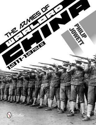 The Armies of Warlord China 1911-1928 by Jowett, Philip