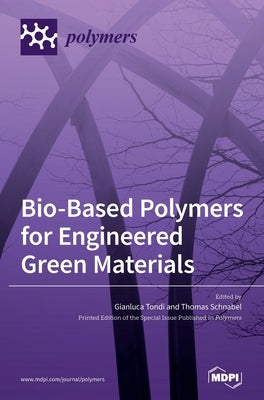 Bio-Based Polymers for Engineered Green Materials by Tondi, Gianluca