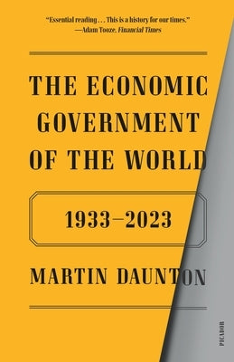 The Economic Government of the World: 1933-2023 by Daunton, Martin