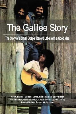 The Galilee Story: The Story of a Small Gospel Record Label with a Good Idea by Tarling, Lowell