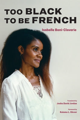 Too Black to Be French by Boni-Claverie, Isabelle