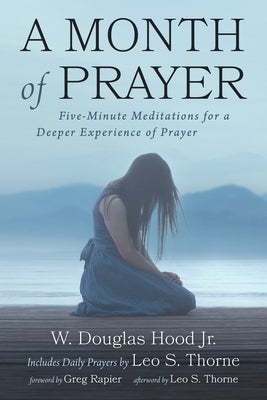 A Month of Prayer by Hood, W. Douglas, Jr.