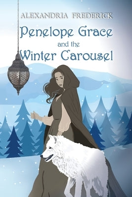 Penelope Grace and the Winter Carousel by Frederick, Alexandria
