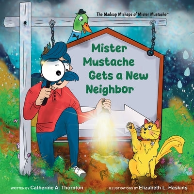 Mister Mustache Gets A New Neighbor by Thornton, Catherine