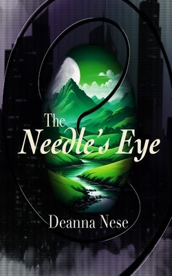 The Needle's Eye (Revised) by Nese, Deanna