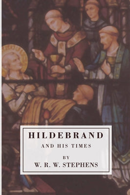 Hildebrand and His Times by Stephens, W. R. W.