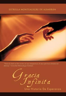 Gracia Infinita: Una Historia De Esperanza by Montealegre de AlbarrÃ¡n, Estrella