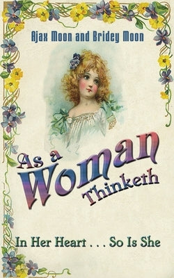 As a Woman Thinketh by Moon, Ajax
