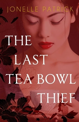 The Last Tea Bowl Thief by Patrick, Jonelle