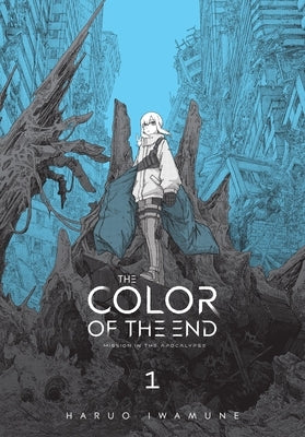The Color of the End: Mission in the Apocalypse, Vol. 1 by Iwamune, Haruo