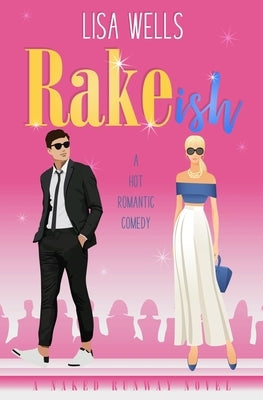 RAKEish: A Hot Romantic Comedy by Wells, Lisa